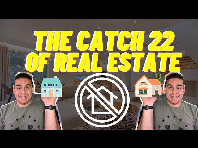 Real Estate Catch 22? What is it? Pros and Cons