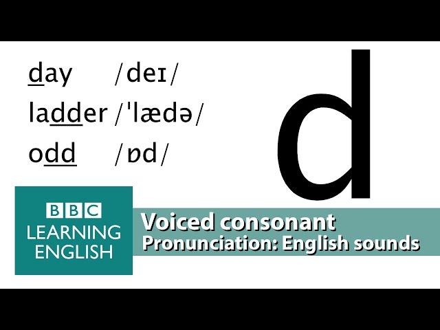 English Pronunciation  Voiced Consonant - /d/ - 'odd’, 'did' and 'ladder'