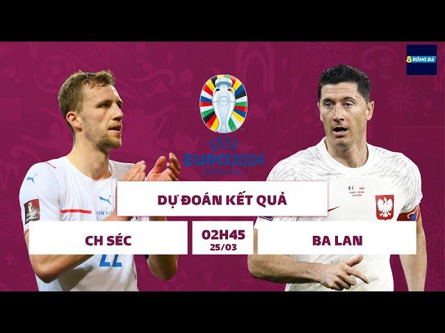 SOI KÈO, NHẬN ĐỊNH BÓNG ĐÁ | VÒNG LOẠI EURO 2024 | CH SÉC VS BA LAN