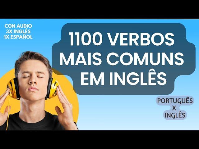 1100 VERBOS EM INGLÊS E SEUS SIGNIFICADOS - (ÁUDIO: PORTUGUES X INGLES).