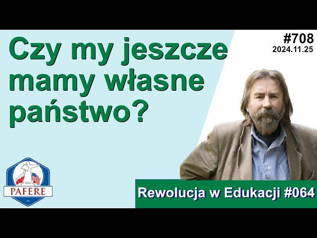 708 Czy my mamy jeszcze własne Państwo? - O szkołach Pijarów Stanisława Konarskiego