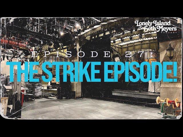 Strike Episode! | The Lonely Island and Seth Meyers Podcast Episode 27