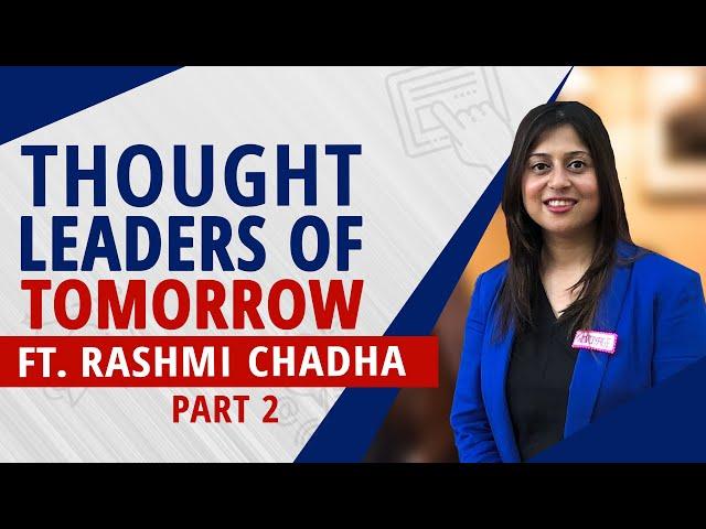 The Dope | Thought Leaders of Tomorrow | Rashmi Chadha Part 02