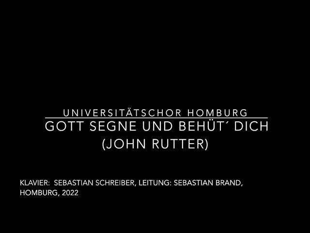 Gott segne und behüt´dich (John Rutter) - UniversitätsChor Homburg