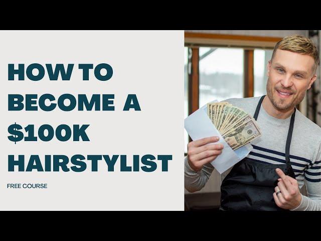 How to Become a Six Figure Hairstylist!! Step By Step Hair Stylist Marketing Course.