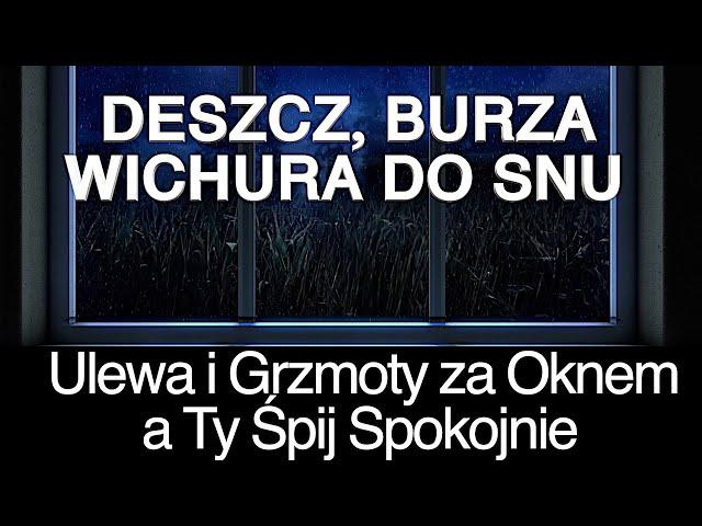 Deszcz do spania - Burza z Piorunami, padajacy deszcz sen. Ulewa i Wichura za oknem, Śpij Spokojnie