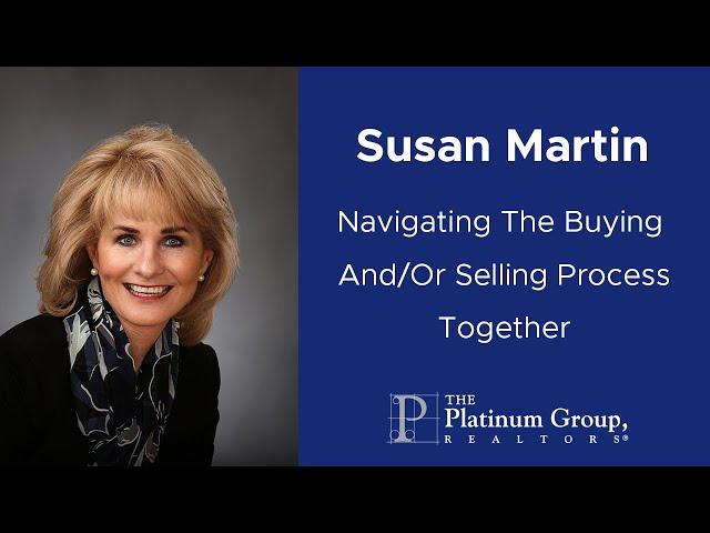 Navigating Buying/Selling Your Home Together | Susan Martin | The Platinum Group