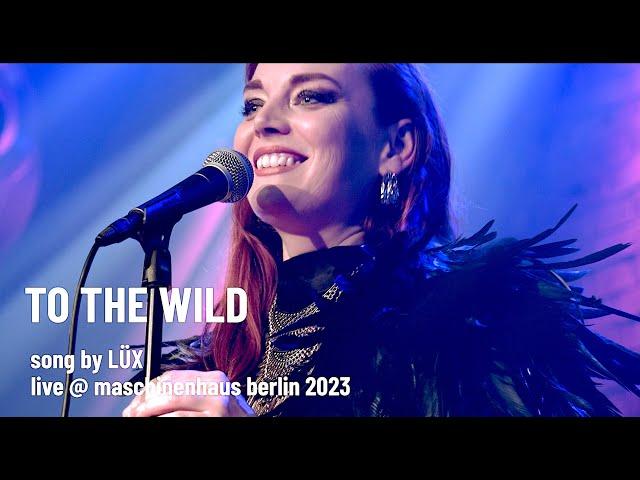 LÜX - to the wild | live @ Berlin 2023