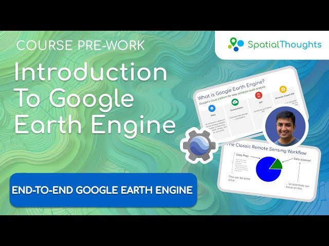 Introduction to Google Earth Engine - End-to-End GEE