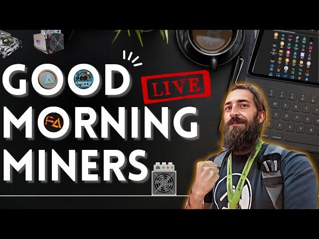 Good Morning Miners #168 - Rise And Mine - Whats The New Hardware & How Long Am I Home For?