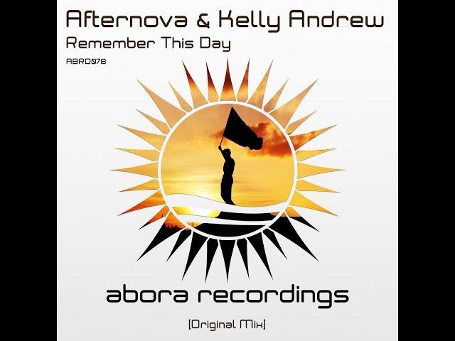 Afternova & Kelly Andrew - Remember This Day (Original Mix) [FULL] [Abora Recordings]