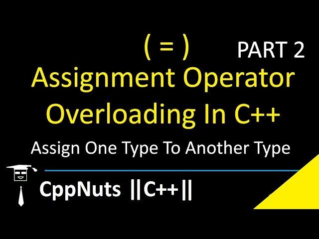 Assignment Operator Overloading In C++