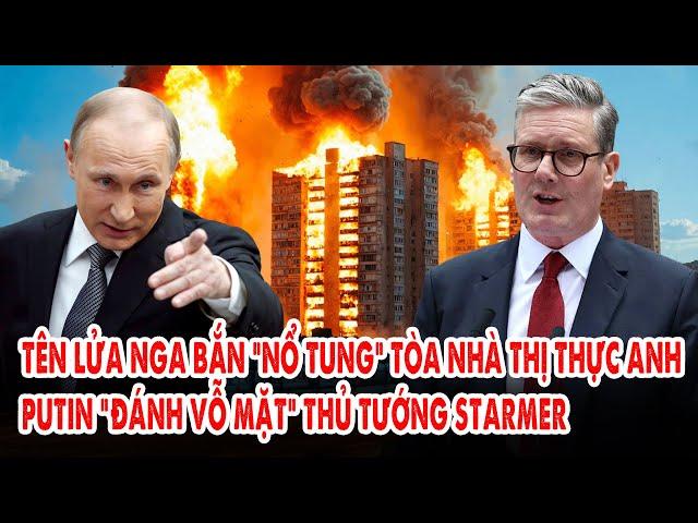 Tên lửa Nga bắn “nổ tung” tòa nhà thị thực Anh: Putin “đánh vỗ mặt” Thủ tướng Starmer