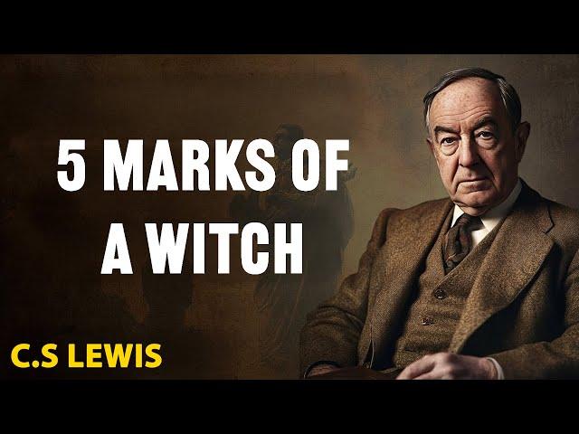 5 Signs Someone In Your Life is A Witch | C.S Lewis 2025