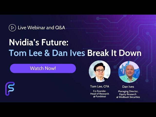 Nvidia’s Future: Tom Lee & Dan Ives Break It Down 