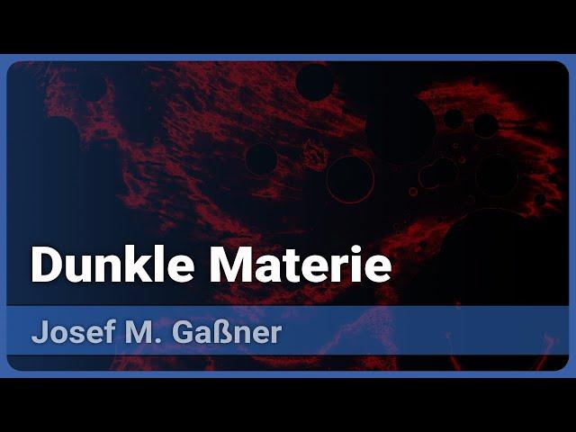 Dunkle Materie | Josef M. Gaßner