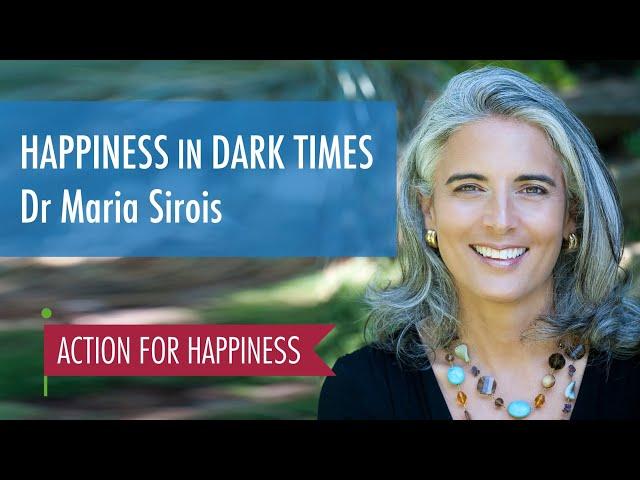Happiness in Dark Times - with Maria Sirois