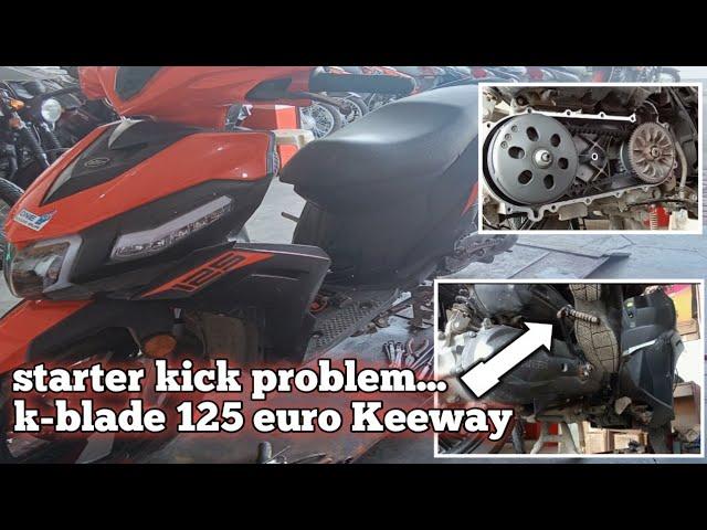 how to fix starter kick problem kblade 125 euro Keeway scooter!