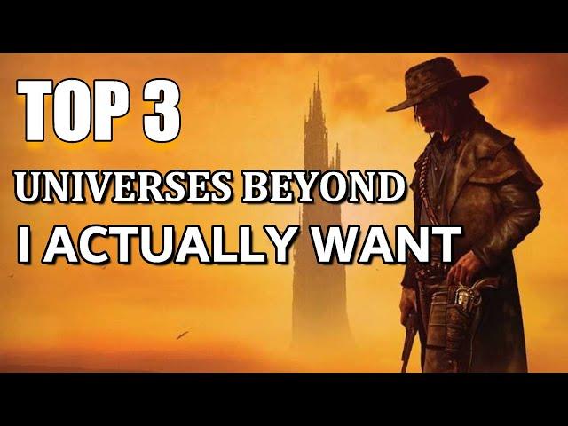 Top 3 Universes Beyond I Actually Want | Mtg