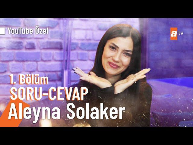 Aleyna Solaker |  Soru - Cevap Bölüm1