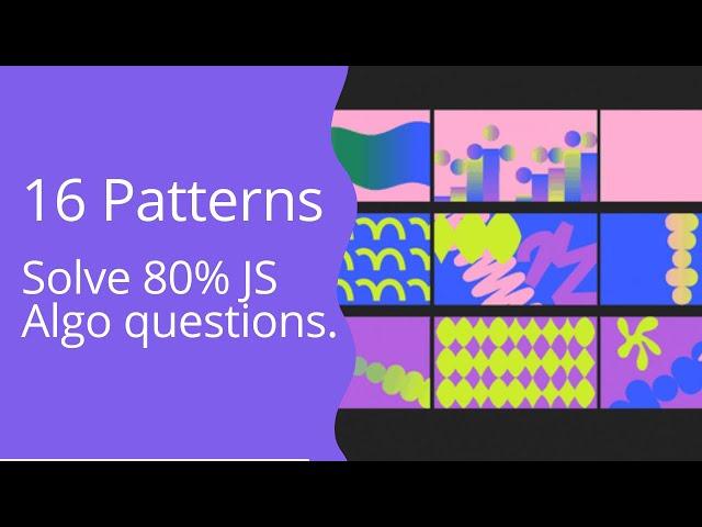 16 patterns to solve 80% of JavaScript algorithmic questions.