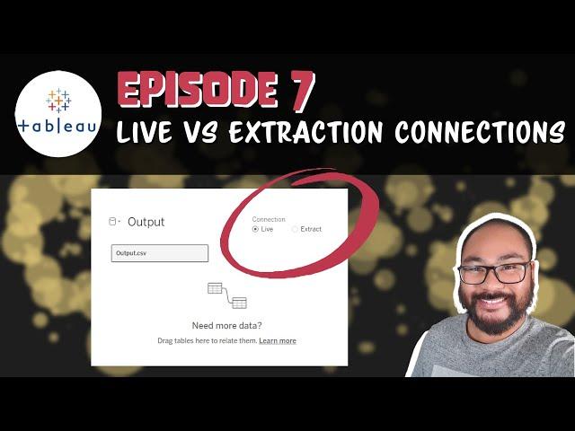 Episode 7 - Tableau: Live vs Extract Connections | Performance Considerations