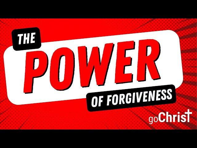 The Power of Forgiveness