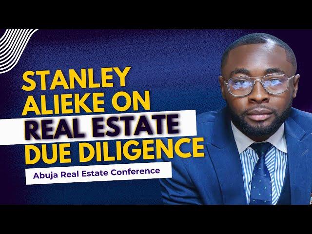 Celebrity Lawyer,  Stanley Alieke Shares on Due Diligence in Real Estate at Abuja Real Estate Conf.