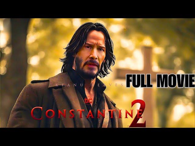 Constantine 2 | Full Movie (2024) | Keanu Reeves Returns as the Iconic Demon Hunter