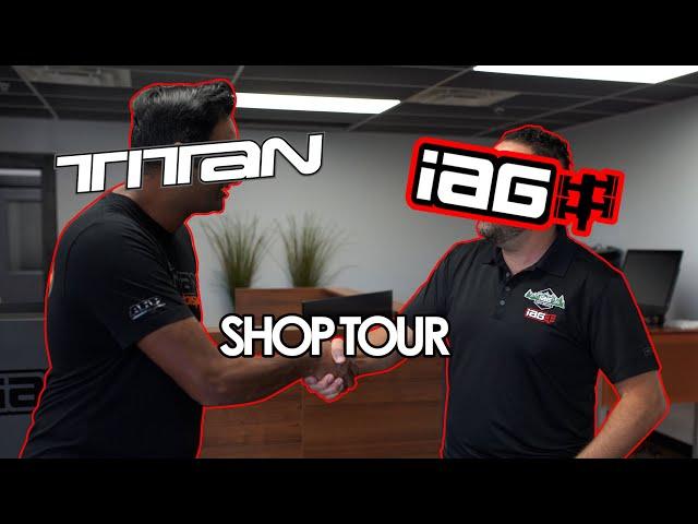 Titan visits IAG Performance for a Shop Tour! | Part 1/3