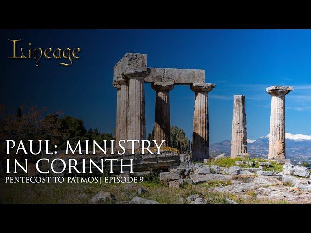 Paul: Ministry in Corinth | Pentecost to Patmos | Episode 9 |  Lineage