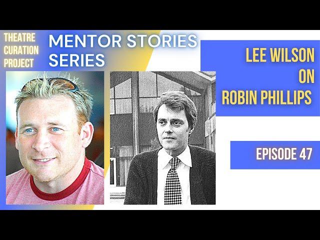 Mentor Stories Ep. 47 - Lee Wilson on Robin Phillips