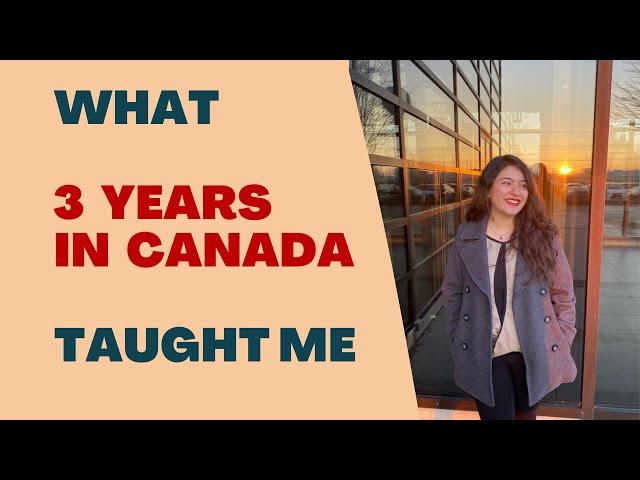 What 3 Years In Canada Taught Me | Learn these things before moving abroad | Life of an Immigrant