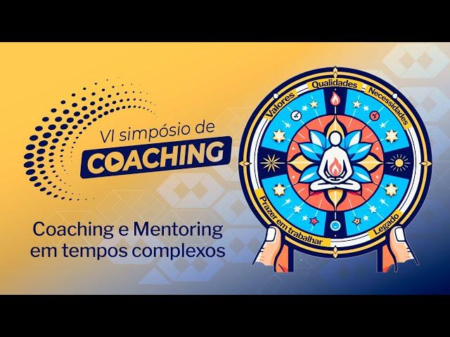 VI Simpósio de Coaching - Coaching e Mentoring em tempos complexos