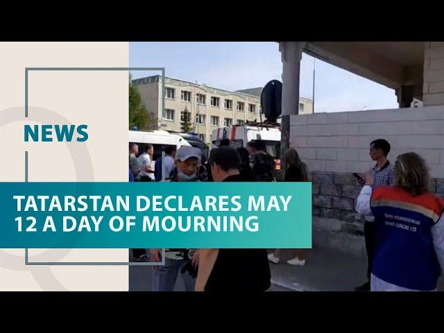 Tatarstan declares May 12 a day of mourning. Qazaq TV News