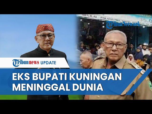 Mantan Bupati Kuningan Acep Purnama Meninggal Dunia, Sempat Kritis di RS Emmanuel Bandung