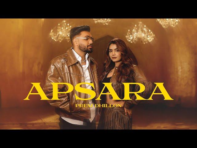 APSARA (MUSIC VIDEO) PREM DHILLON | Latest Punjabi Songs 2025