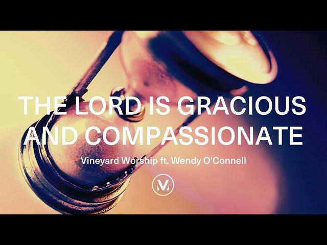 Vineyard Worship - The Lord Is Gracious And Compassionate [Official Lyric Video]