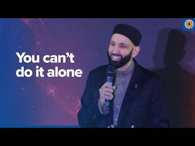 You Can’t Do It Alone | A Qur'anic View - Dr. Omar Suleiman