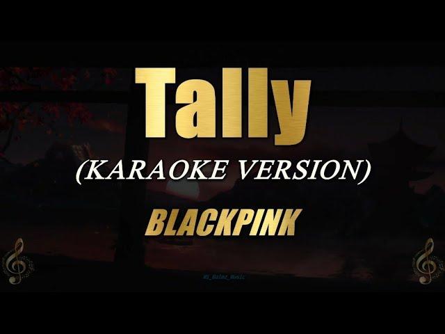 Tally - BLACKPINK (Karaoke)