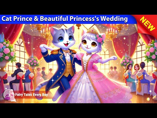 Cat Prince and the Beautiful Princess's Wedding  English Fairy Tales  Fairy Tales Every Day