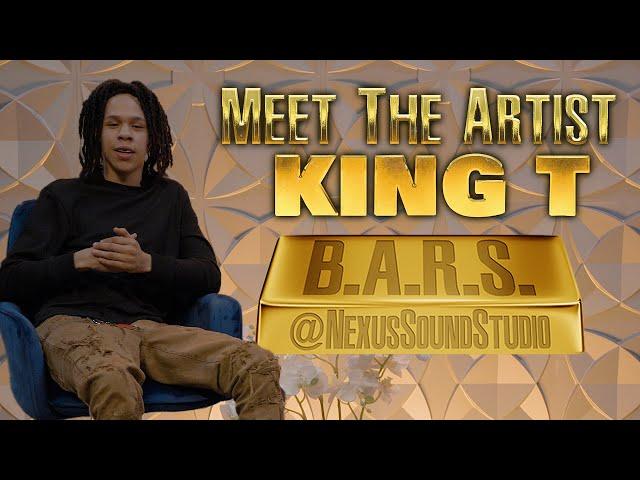 B.A.R.S. - Meet The Artist "King T" | Interview | Podcast | Series | Nexus Sound Studio |