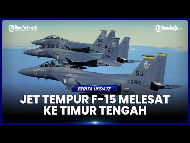 AS KERAHKAN JET TEMPUR F-15 KE TIMUR TENGAH, ANCAM IRAN TAK GANGGU KEPENTINGANNYA