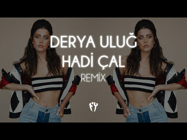 Derya Uluğ - Hadi Çal ( Fatih Yılmaz Remix )