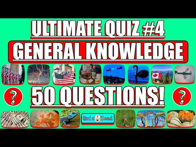 General Knowledge Quiz (50 Questions & Answers) Ultimate Quiz #4