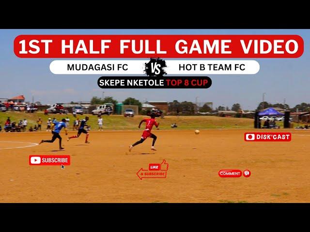 MUDAGASI FC  HOT B TEAM FC| SKEPE NKETOLE TOP 8 CUP | KASI DISKI TO THE WORLD|ROAD TO PHILLYS GAMES