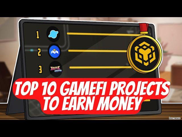 Top 10 GameFi Projects To Earn Money