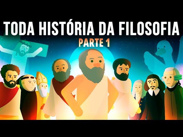 TODA HISTÓRIA DA FILOSOFIA - Parte 1