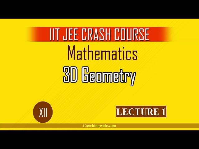 JEE Mains: 3D Geometry - Lecture 1 | Class 12 | Coaching Wale JEE | JEE Mathematics |