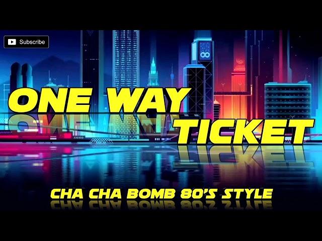 One Way Ticket_[ ChaCha Bomb 80's Style ]_DJJONATHAN'Z VBP!